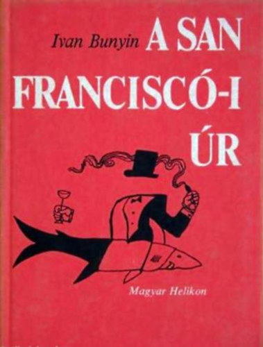 Ivan Bunyin - A San Franciscó-i úr Elbeszélések
