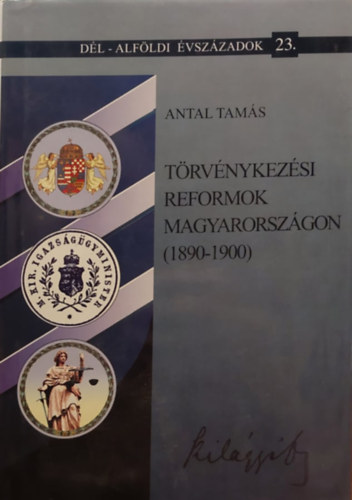 Antal Tam�s - T�rv�nykez�si reformok Magyarorsz�gon 1890-1900 - �t�l�t�bl�k, b�r�i jogviszony, esk�dtsz�k