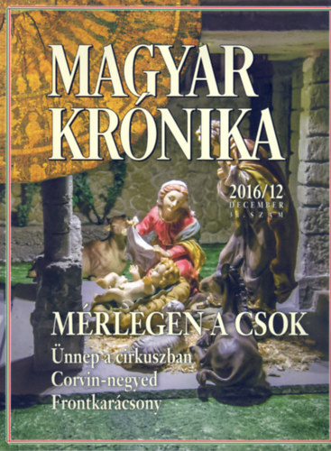 Bencsik Gbor  (szerk.) - Magyar Krnika 2016/12 (december) - Kzleti s kulturlis havilap