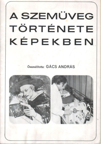 G�cs Andr�s - A szem�veg t�rt�nete k�pekben