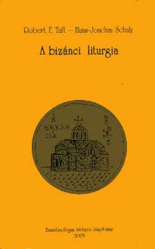 Robert F.Taft S.J; Hans-Joachim Schulz - A bizánci liturgia