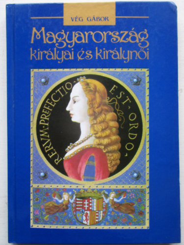 Vg Gbor - Magyarorszg kirlyai s kirlyni