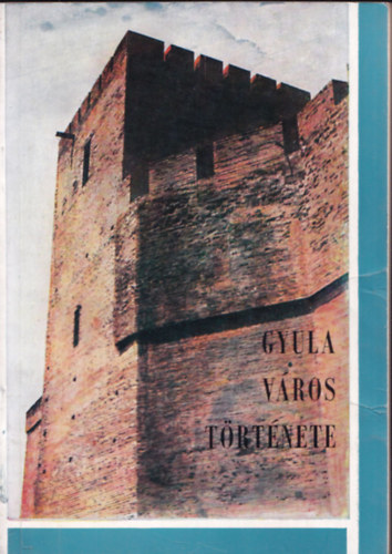 Implom J�zsef - Gyula v�ros t�rt�nete (1214-1964)