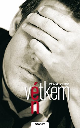 Vasvári Vilmos - Én vétkem
