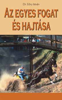 Dr. Eőry István - Az egyes fogat és hajtása