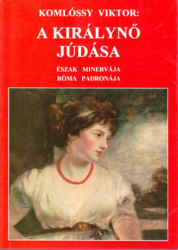 Komlssy Viktor - A kirlyn jdsa (szak minervja - Rma padronja)