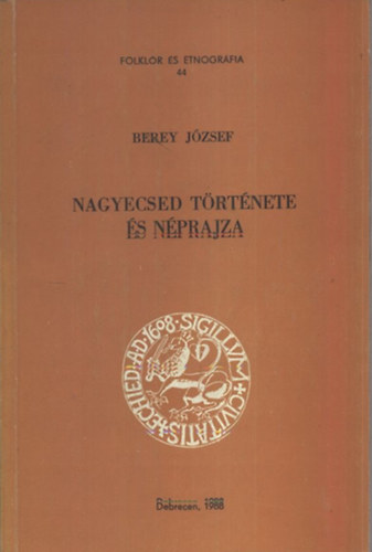 Berey József - Nagyecsed története és néprajza (folklór és etnográfia 44)