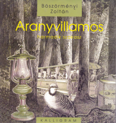 B�sz�rm�nyi Zolt�n - Aranyvillamos - Harmadik szakasz