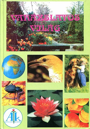 Dr. Mester Miklósné - Varázslatos világ (Képes környezetismereti-környezetvédelmi olvasókönyv 2-3-4. osztályosok számára)