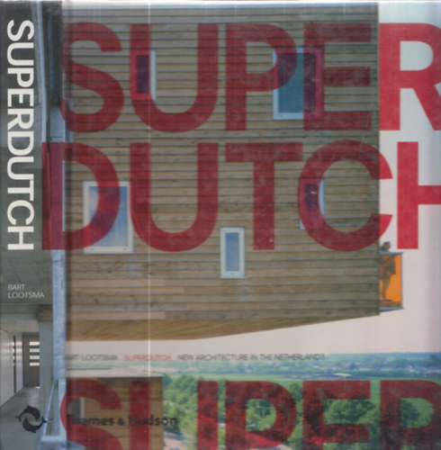 Bart Lootsma - Superdutch - New Architecture in the Netherlands