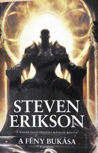 Steven Erikson - A f�ny buk�sa I. k�tet