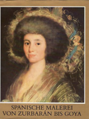 Marianne Haraszti-Tak�cs - Spanische malerei von Zurbar�n bis Goya
