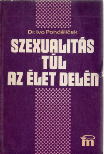 Ivo dr. Pondelicek - Szexualitás túl az élet delén