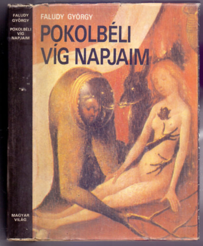 Faludy György - Pokolbeli víg napjaim (I.kiadás)