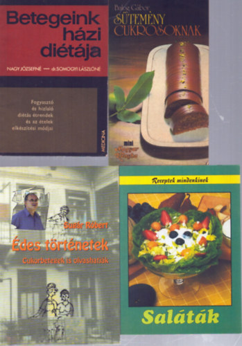 Nagy J�zsefn�, Dr. Somogyi L�szl�n�, Balog G�bor, Sug�r R�bert - 4 db di�t�s szak�csk�nyv: Betegeink h�zi di�t�ja - S�tem�ny cukrosoknak - Sal�t�k - �des t�rt�netek (Cukorbetegek is olvashatj�k)