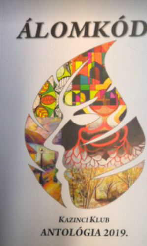 szerk : Sz�csn� P�l Kutas Orsolya - �lomk�d - Kazinci klub antol�gia 2019