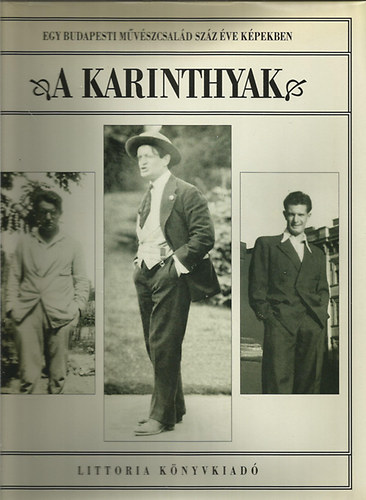 Karinthy Ferencn�; Jov�novics Mikl�s  (szerk.) - A Karinthyak- Egy budapesti m�v�szcsal�d sz�z �ve k�pekben 1887-1992