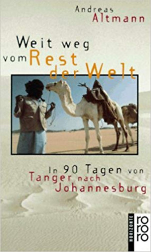 Andreas Altmann - Weit weg vom Rest der Welt: In 90 Tagen von Tanger nach Johannesburg