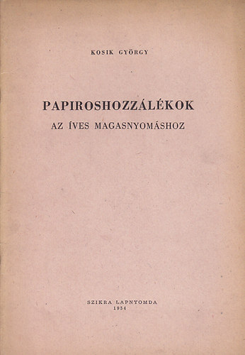 Kosik Gy�rgy - Papiroshozz�l�kok az �ves magasnyom�shoz