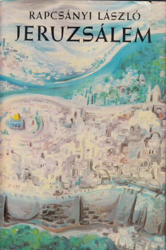 Rapcs�nyi L�szl� - Jeruzs�lem