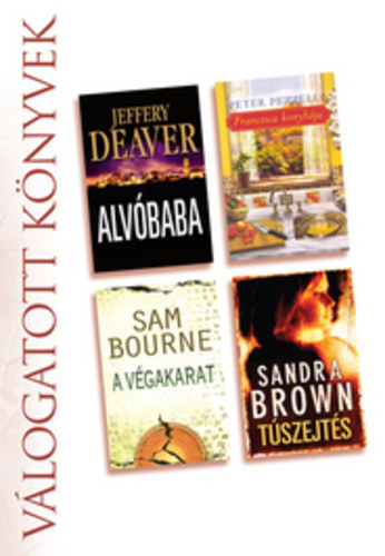 Sam Bourne, Peter Pezzelli, Sandra Brown Jeffery Deaver - Alvbaba o A vgakarat o Francesca konyhja o Tszejts