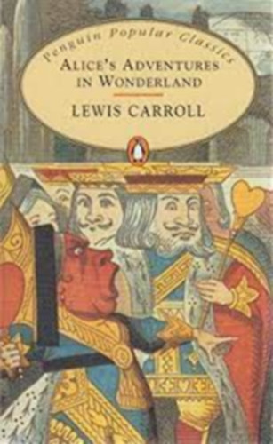 Lewis Carroll - Alice's Adventures in Wonderland (Alice csodaorszgban angol nyelven) - Penguin Popular Classics