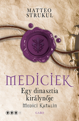 Matteo Strukul - Mediciek - Egy dinasztia kir�lyn�je - Medici Katalin