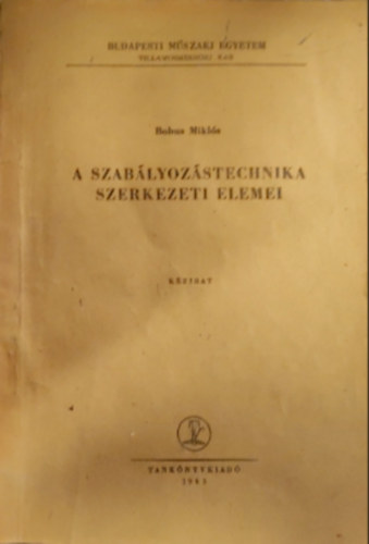 Bohus Mikls - A szablyozstechnika szerkezeti elemei - kzirat