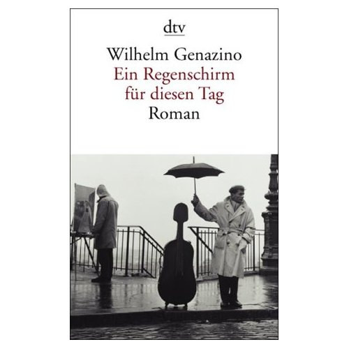 Wilhelm Genazino - Ein Regenschirm für diesen Tag