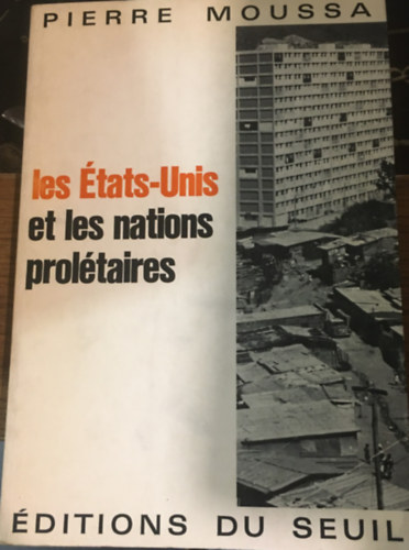 Pierre Moussa - Les Etats-Unis et les nations prol�taires