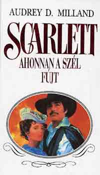 Audrey D. Milland - Scarlett ahonnan a sz�l f�jt