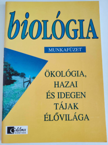 Dr. Moln�r Katalin - Biol�gia Munkaf�zet I. - �kol�gia, hazai �s idegen t�jak �l�vil�ga
