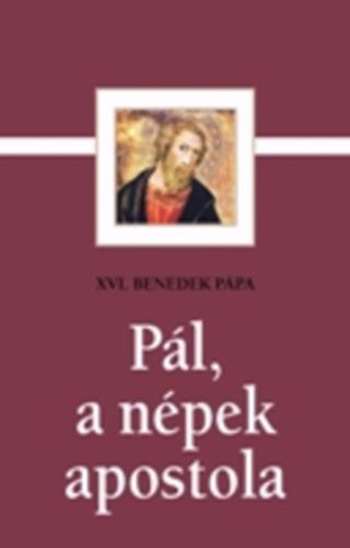 XVI. Benedek Pápa - Pál, a népek apostola