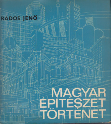 Rados Jen� - Magyar �p�t�szet t�rt�nete