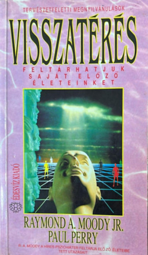 Paul Perry Raymond A. Moody - Visszat�r�s (FELT�RHATJUK SAJ�T EL�Z� �LETEINKET)