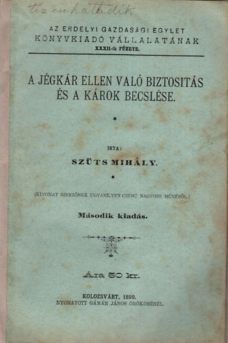 Szts Mihly - A jgkr ellen val biztosits s a krok becslse - Az Erdlyi Gazdasgi Egylet Knyvkiad Vlallatnak XXXII-ik fzete