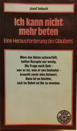 Josef Imbach - Ich kann nicht mehr beten: Eine Herausforderung des Glaubens (Nem tudok tov�bb im�dkozni: Kih�v�s a hithez)(Topos-Taschenbucher Band 80)