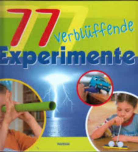77 verblüffende Experimente / 77 elképesztő kísérlet