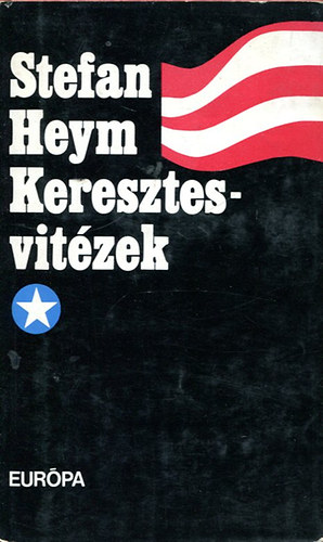 Stefan Heym - Keresztesvitzek I.