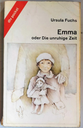 Ursula Fuchs - Emma oder Die unruhige Zeit