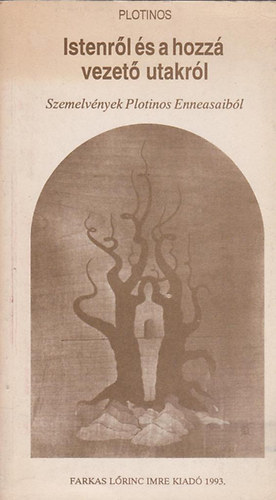 Plotinos - Istenről és a hozzá vezető utakról