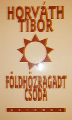 Horv�th Tibor - F�ldh�zragadt csoda