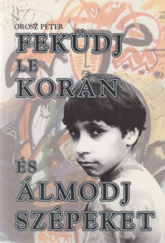 Orosz P�ter - Fek�dj le kor�n �s �lmodj sz�peket