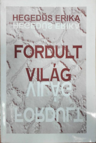 Hegeds Erika - Fordult vilg