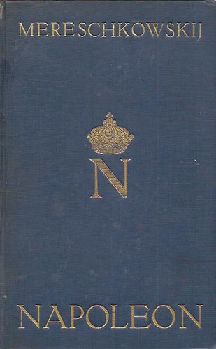 Dmitri Mereschkowski Mereskovszkij - Napoleon sein Leben / Napoleon der Mensch