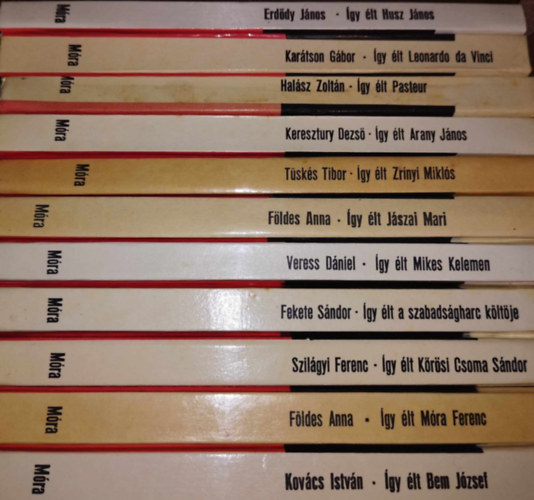 11 db Így élt sorozat kötet: Így élt a szabadságharc költője, Így élt Bem József, Móra Ferenc, Kőrösi Csoma Sándor, Mikes Kelemen, Jászai Mari, Zrínyi Miklós, Arany János, Pasteur, Leonardo da Vinci, Husz János