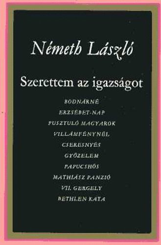 Nmeth Lszl - Szerettem az igazsgot I. (Drmk  1931-1955)