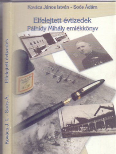 Kov�cs J�nos Istv�n - So�s �d�m - Elfelejtett �vtizedek - P�lhidy Mih�ly eml�kk�nyv