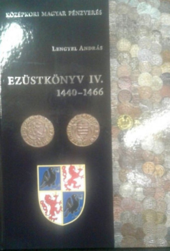 Lengyel Andrs - Ezstknyv IV. - 1440-1466 - Kzpkori magyar pnzvers
