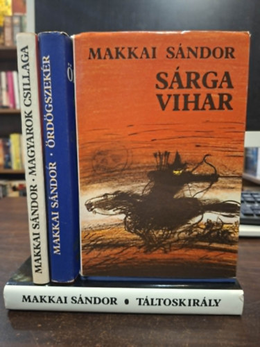 Makkai Sándor - 4 db Makkai Sándor kötet: Magyarok csillaga, Ördögszekér, Sárga vihar, Táltoskirály